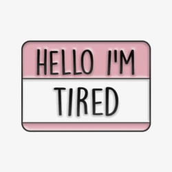 Hello, I'm Tired